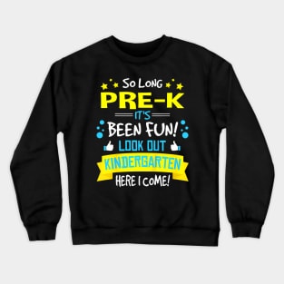 So Long Pre K Kindergarten Here I Come Graduation Crewneck Sweatshirt